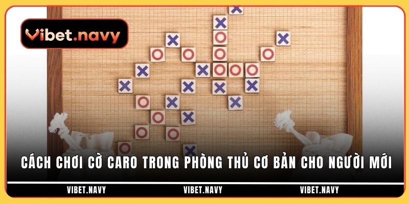 Cách chơi cờ caro trong phòng thủ cơ bản cho người mới