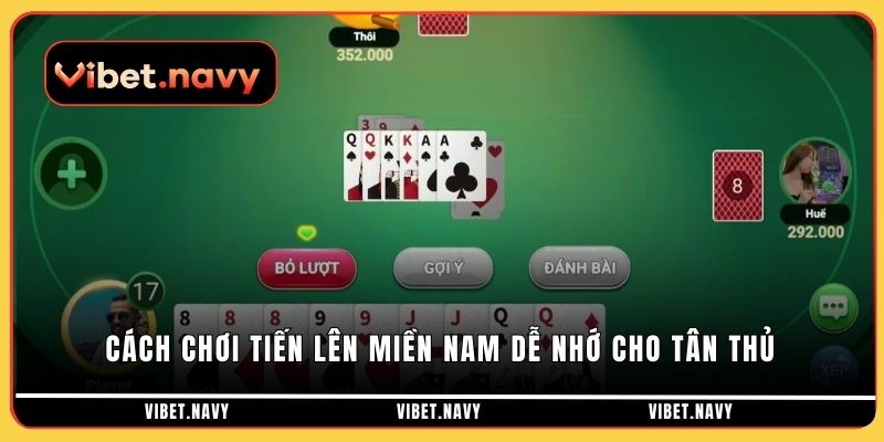 Cách chơi tiến lên miền nam dễ nhớ cho tân thủ