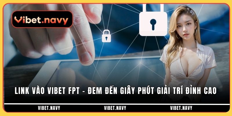 link vào vibet FPT