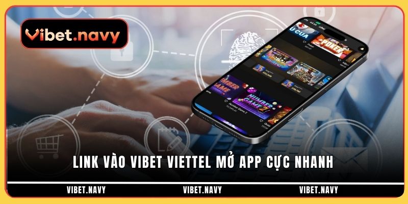 Link vào Vibet Viettel mở app cực nhanh